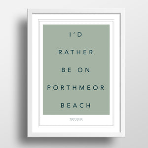 I’d rather be on Porthmeor Beach Print