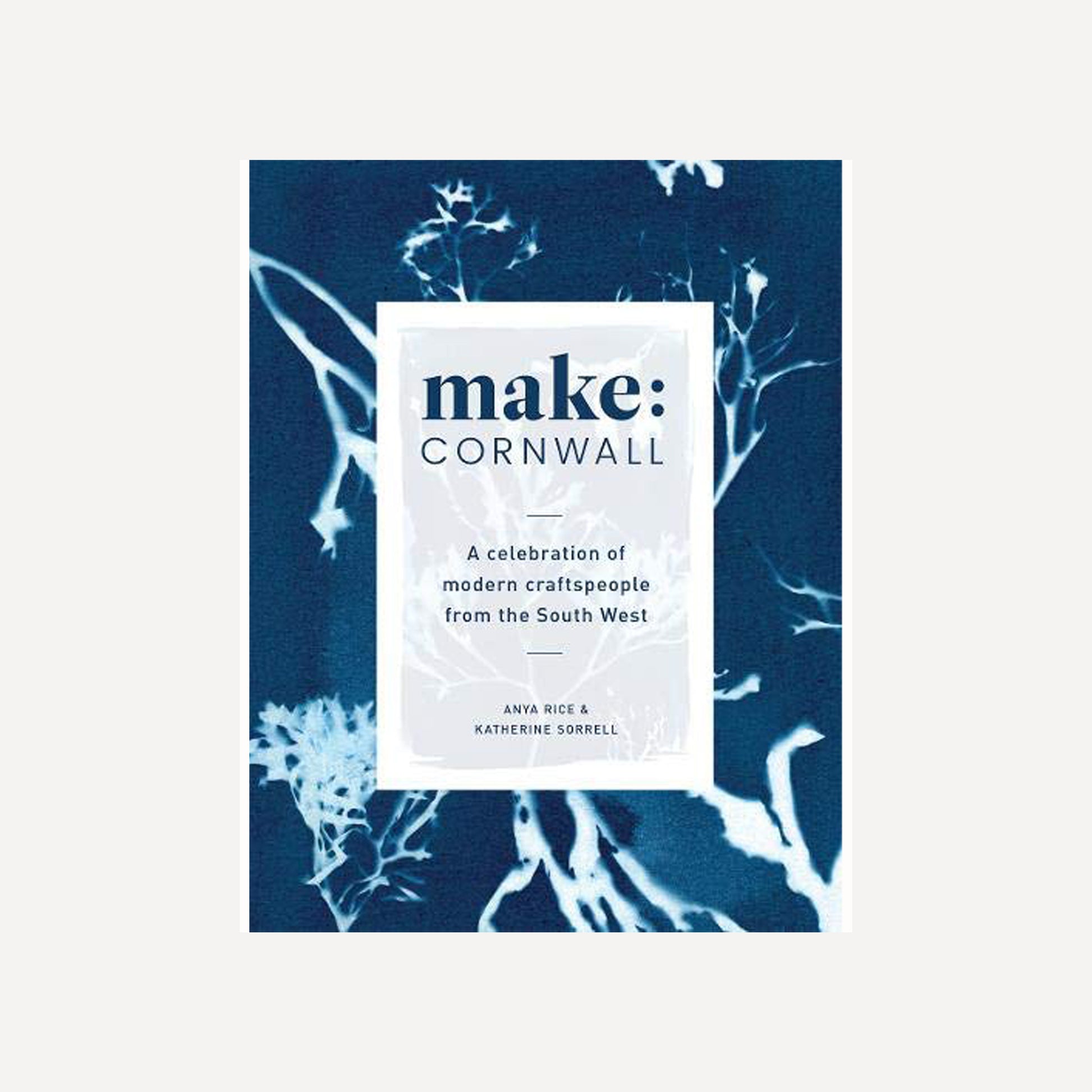 Make Cornwall: A Book Celebrating Modern Craftspeople from the South West - The St. Ives Co.