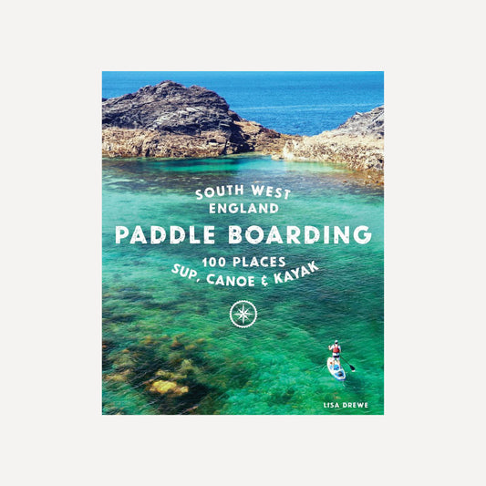 Paddle boarding South West England: 100 places book