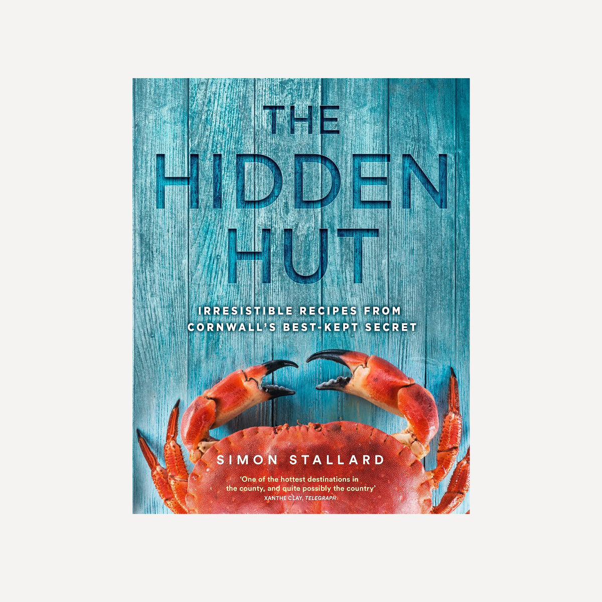 The Hidden Hut: Irresistible Recipes from Cornwall’s Best-kept Secret