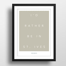 Load image into Gallery viewer, Ecru I&#39;d Rather Be In St. Ives Print
