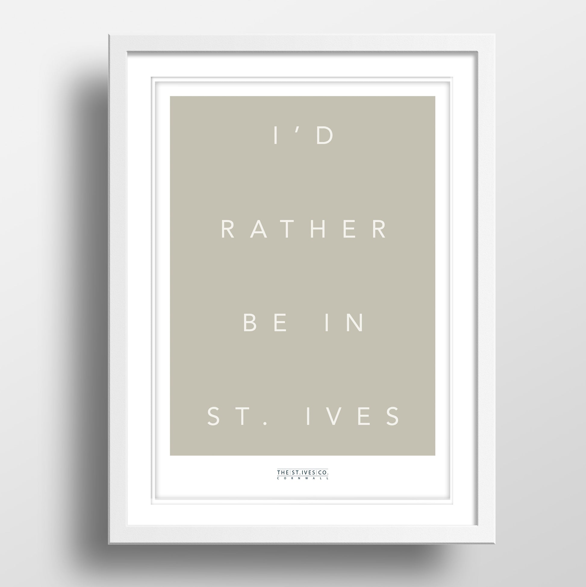 I'd Rather be In In St Ives Print in Cream- choice of white or black frame- Designed in St Ives Cornwall. Exclusive. Gift 