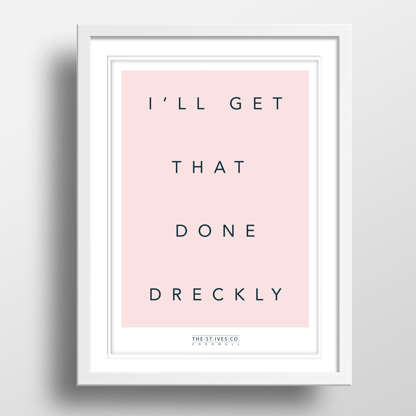 I'll Get That Done Dreckly print - The St. Ives Co.