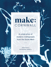 Load image into Gallery viewer, Make Cornwall: A Book Celebrating Modern Craftspeople from the South West - The St. Ives Co. Cornwall Cornish Souvenir Holiday beach Unique Trendy Cool Read Library Makers Modern 
