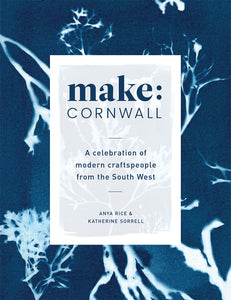 Make Cornwall: A Book Celebrating Modern Craftspeople from the South West - The St. Ives Co. Cornwall Cornish Souvenir Holiday beach Unique Trendy Cool Read Library Makers Modern 
